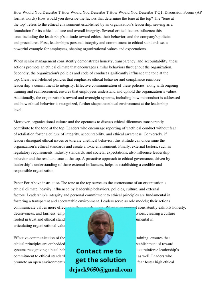 How Would You Describe T Q1. Discussion Forum (APA format words) How would you describe the factors that determine the tone at the top? The "tone at the top" re