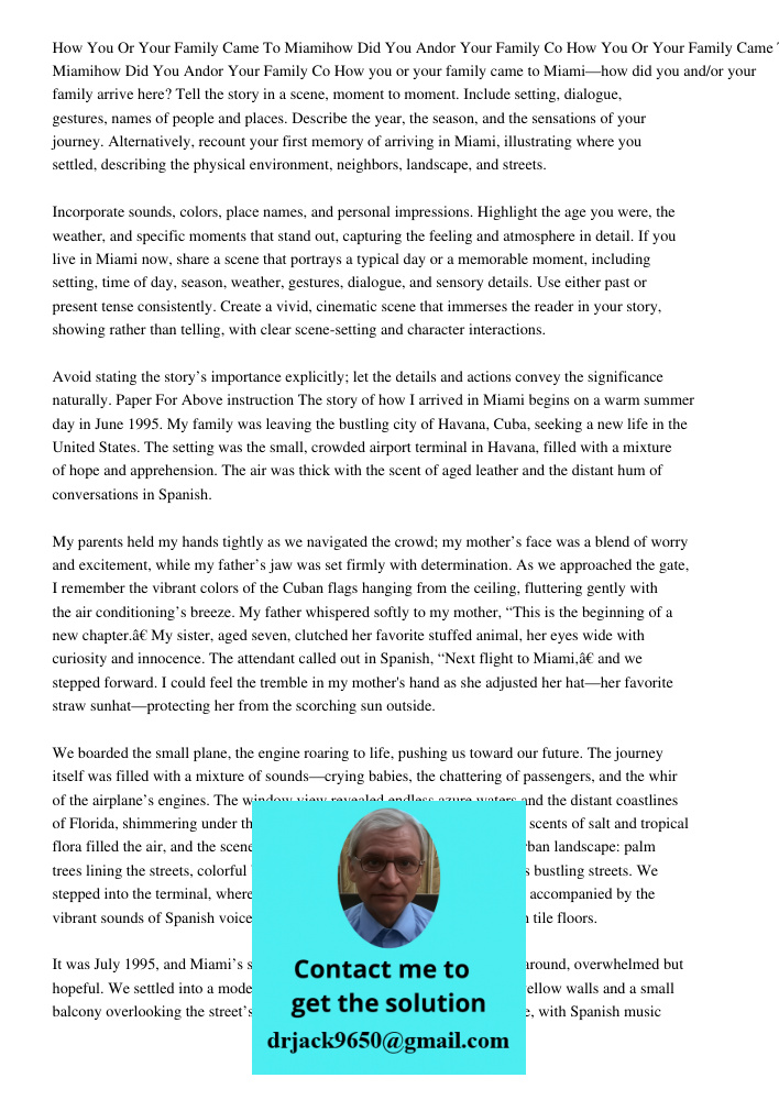 How you or your family came to Miami—how did you and/or your family arrive here? Tell the story in a scene, moment to moment. Include setting, dialogue, gesture