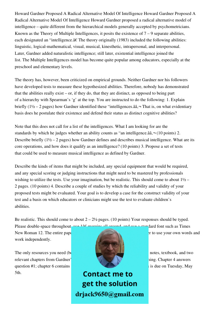 Howard Gardner proposed a radical alternative model of intelligence – quite different from the hierarchical models generally accepted by psychometricians. Known