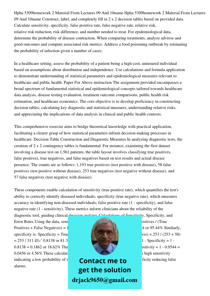Construct, label, and completely fill in 2 x 2 decision tables based on provided data. Calculate sensitivity, specificity, false positive rate, false negative r