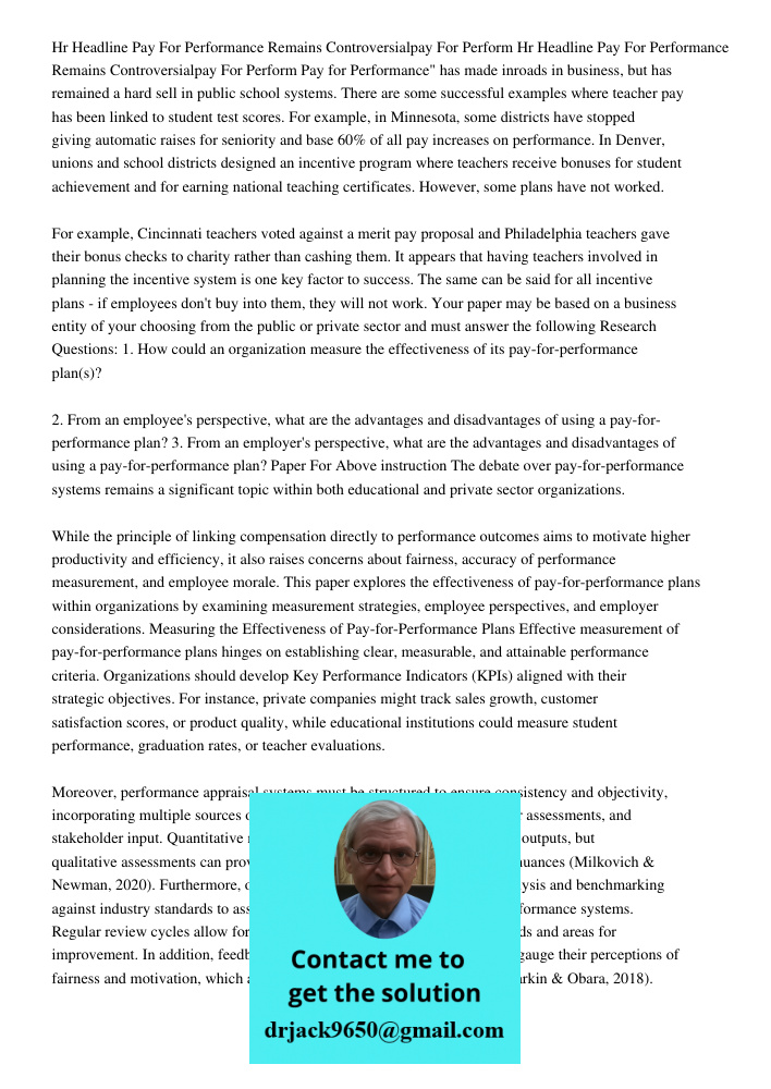 Pay for Performance" has made inroads in business, but has remained a hard sell in public school systems. There are some successful examples where teacher pay h