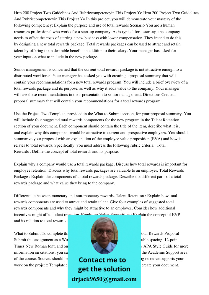 In this project, you will demonstrate your mastery of the following competency: Explain the purpose and use of total rewards Scenario You are a human resources 