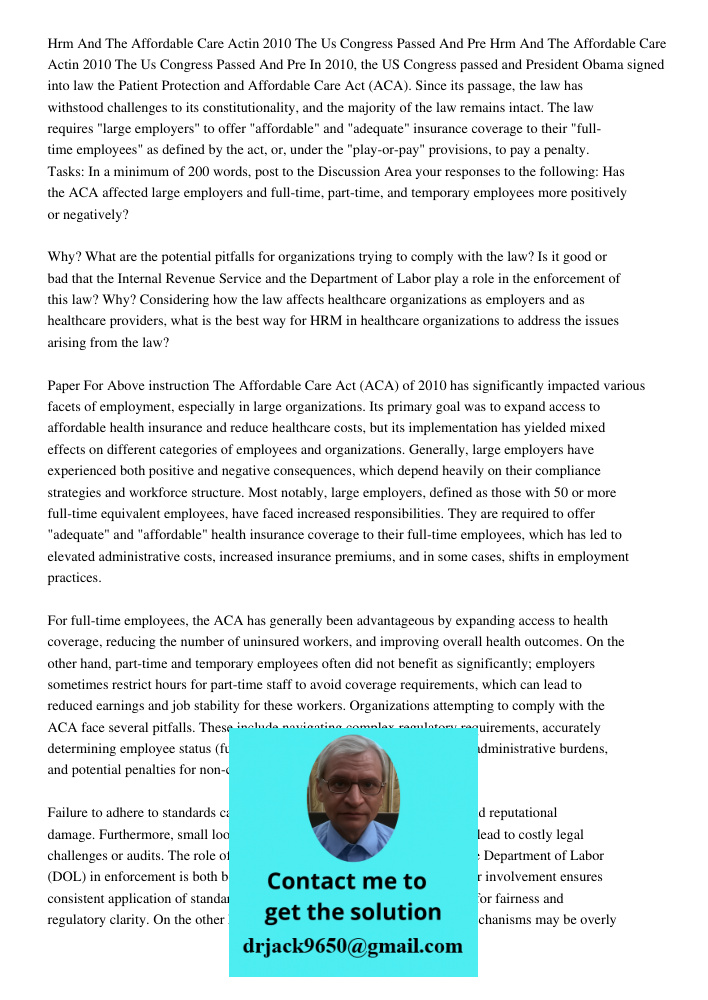 In 2010, the US Congress passed and President Obama signed into law the Patient Protection and Affordable Care Act (ACA). Since its passage, the law has withsto