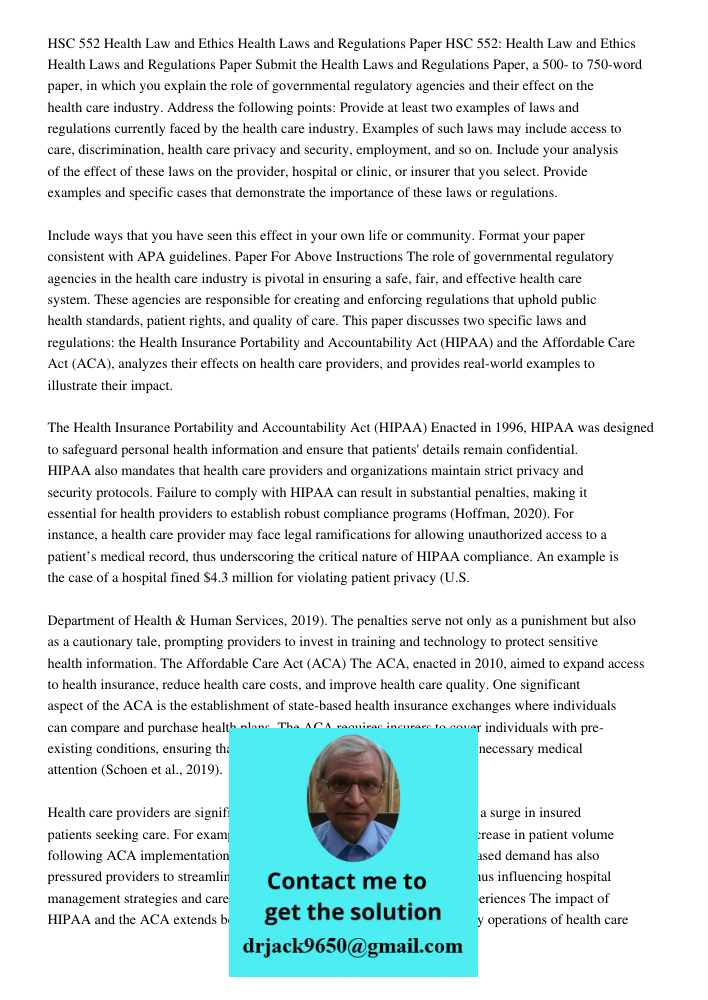 Submit the Health Laws and Regulations Paper, a 500- to 750-word paper, in which you explain the role of governmental regulatory agencies and their effect on th
