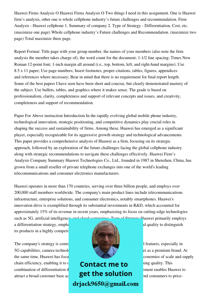 Two things I need in this assignment. One is Huawei firm’s analysis, other one is whole cellphone industry’s future challenges and recommendation. Firm Analysis