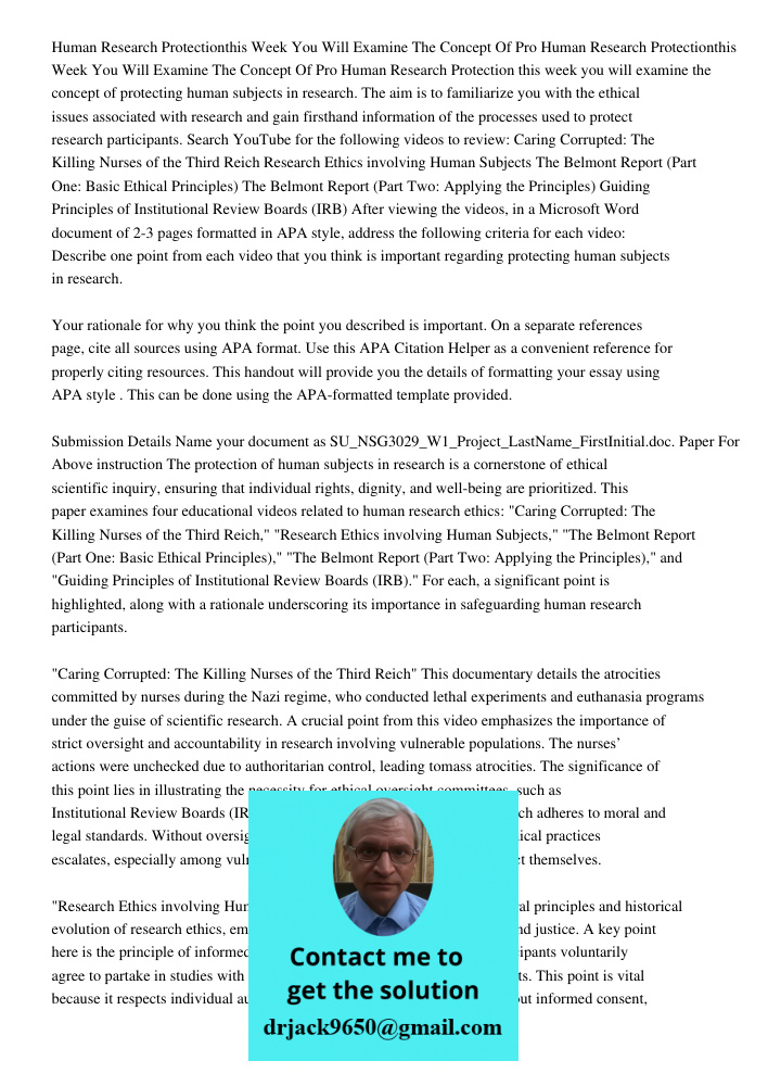 Human Research Protection this week you will examine the concept of protecting human subjects in research. The aim is to familiarize you with the ethical issues
