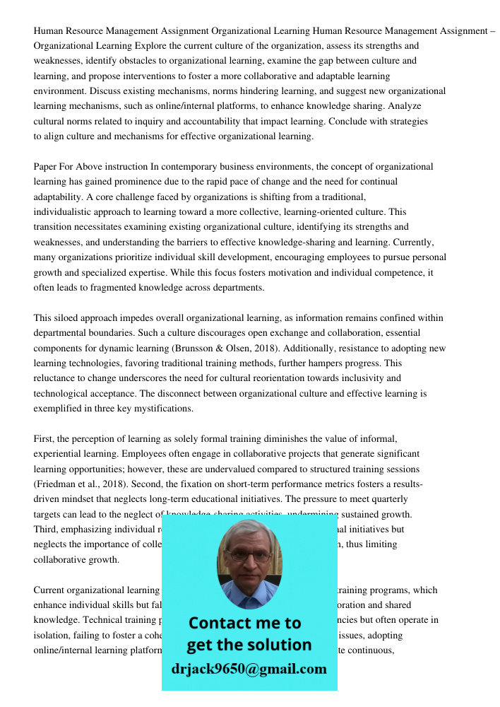 Explore the current culture of the organization, assess its strengths and weaknesses, identify obstacles to organizational learning, examine the gap between cul