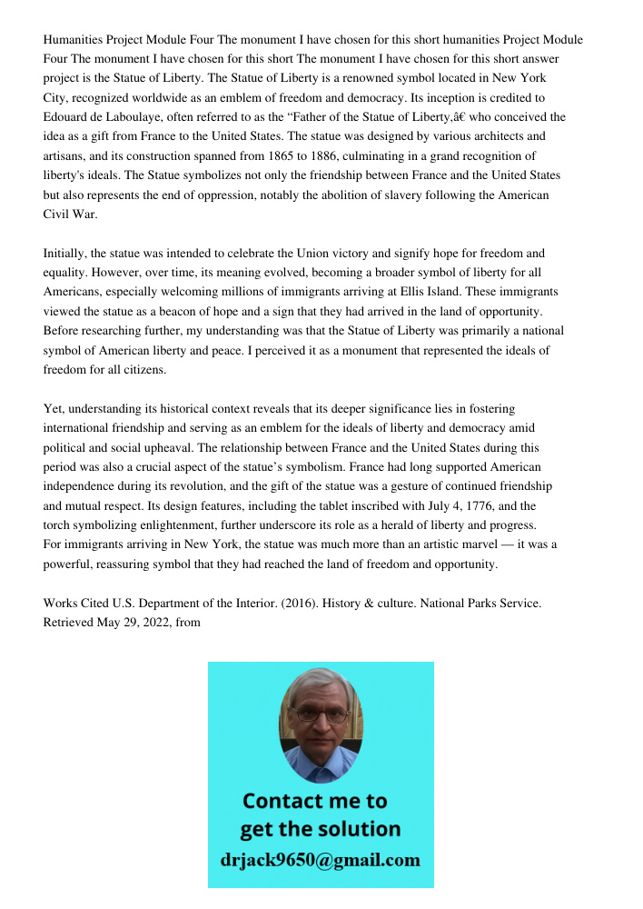 The monument I have chosen for this short answer project is the Statue of Liberty. The Statue of Liberty is a renowned symbol located in New York City, recogniz