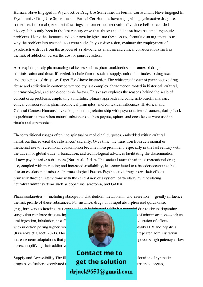 Humans have engaged in psychoactive drug use, sometimes in formal (ceremonial) settings and sometimes recreationally, since before recorded history. It has only