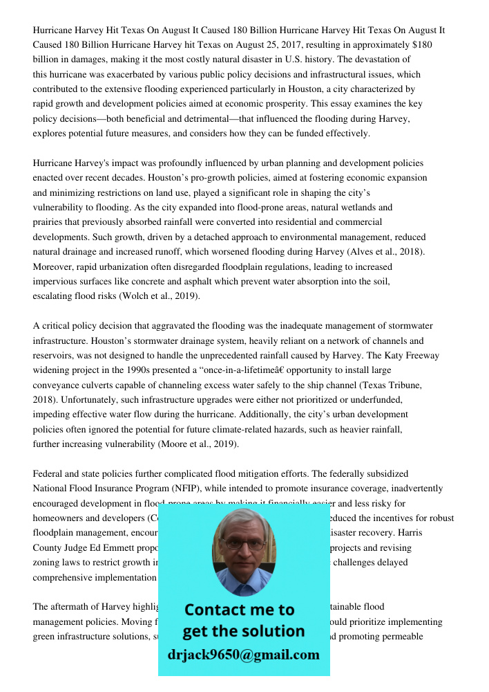 Hurricane Harvey hit Texas on August 25, 2017, resulting in approximately $180 billion in damages, making it the most costly natural disaster in U.S. history. T