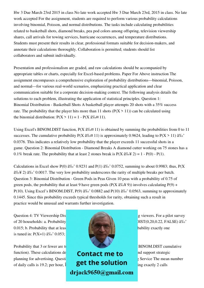For the assignment, students are required to perform various probability calculations involving binomial, Poisson, and normal distributions. The tasks include c