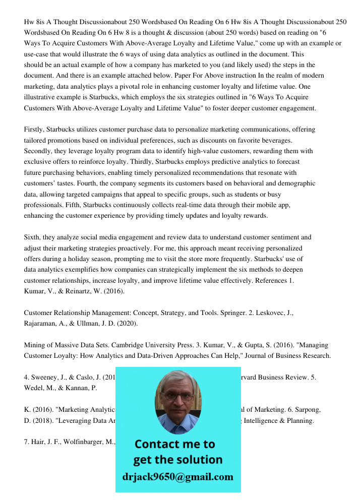 Hw 8 is a thought & discussion (about 250 words) based on reading on "6 Ways To Acquire Customers With Above-Average Loyalty and Lifetime Value," come up with a