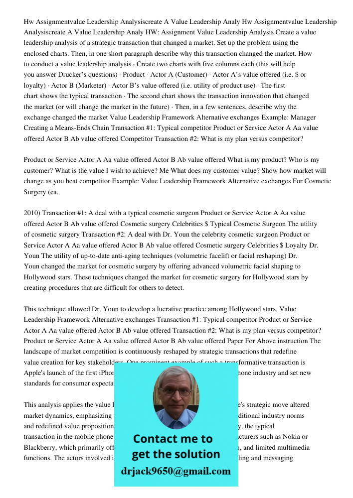 HW: Assignment Value Leadership Analysis Create a value leadership analysis of a strategic transaction that changed a market. Set up the problem using the enclo