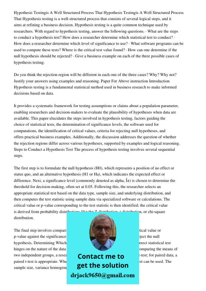 Hypothesis testing is a well-structured process that consists of several logical steps, and it aims at refining a business decision. Hypothesis testing is a qui