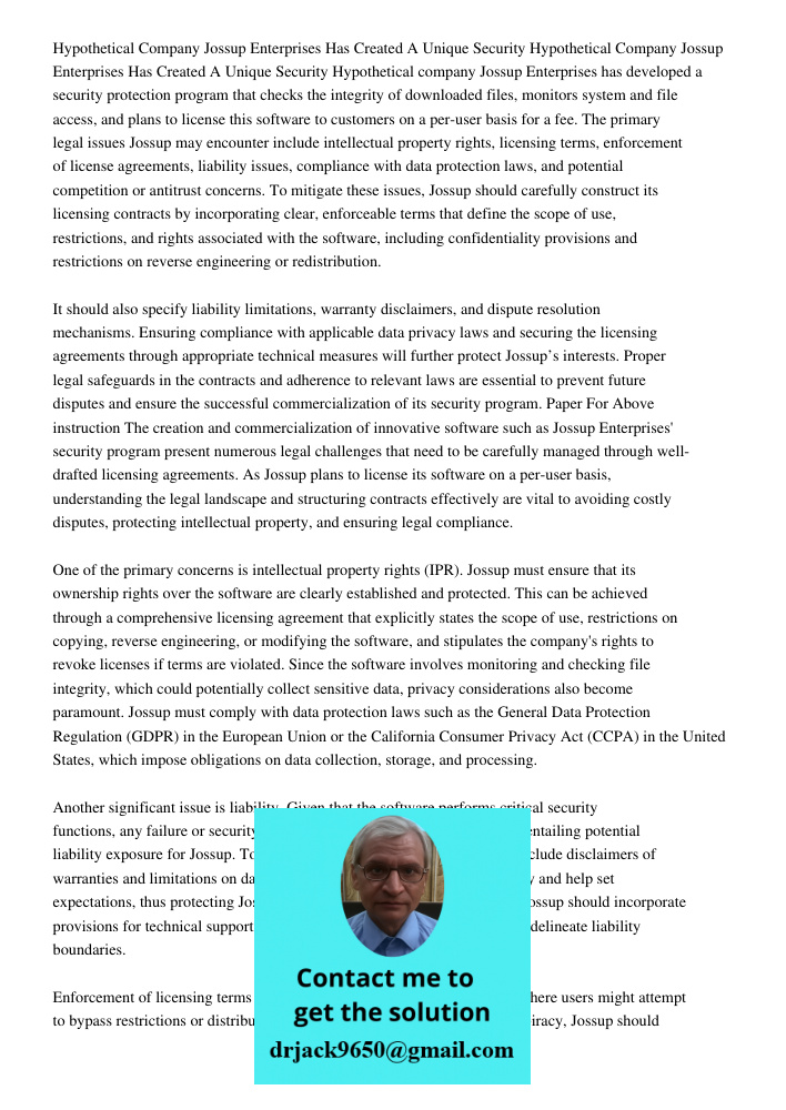 Hypothetical company Jossup Enterprises has developed a security protection program that checks the integrity of downloaded files, monitors system and file acce