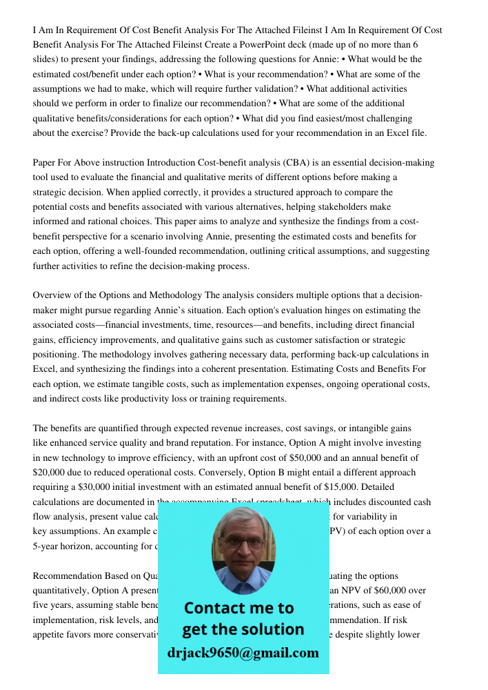 Create a PowerPoint deck (made up of no more than 6 slides) to present your findings, addressing the following questions for Annie: • What would be the estimate