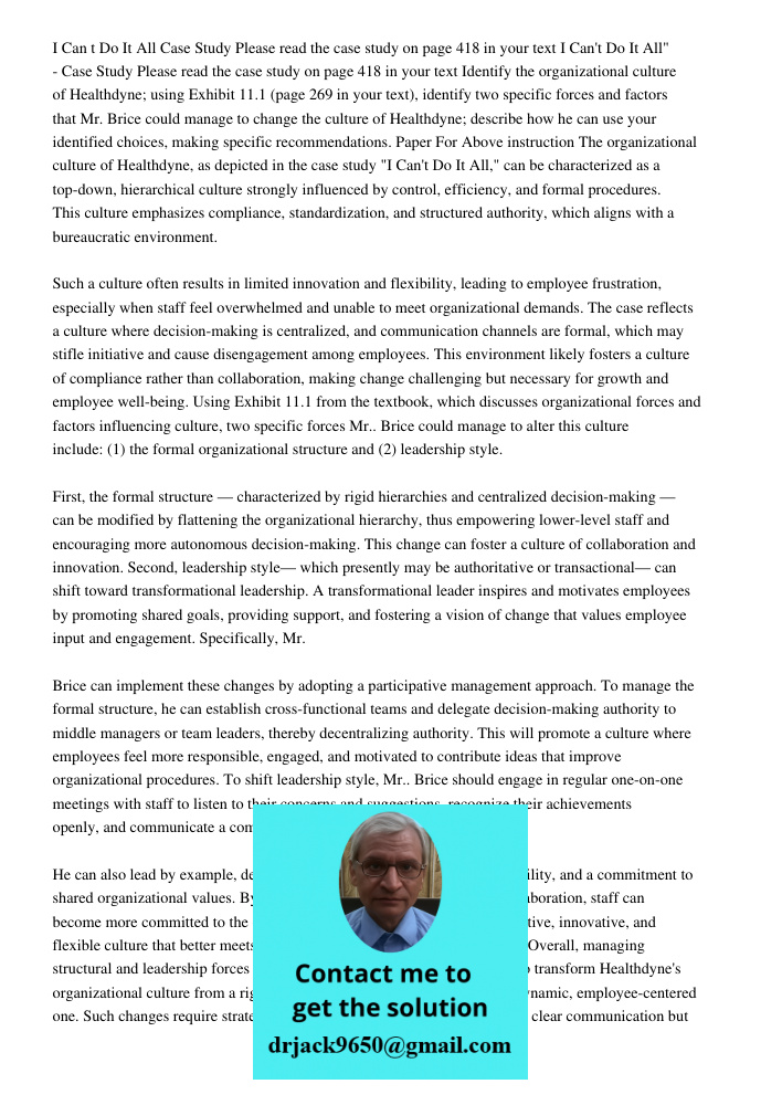 Identify the organizational culture of Healthdyne; using Exhibit 11.1 (page 269 in your text), identify two specific forces and factors that Mr. Brice could man
