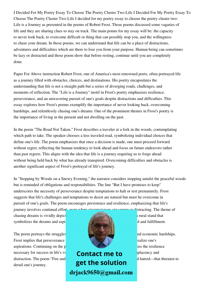 I decided for my poetry essay to choose the poetry cluster two: Life is a Journey as presented in the poems of Robert Frost. Those poems discussed some vagaries