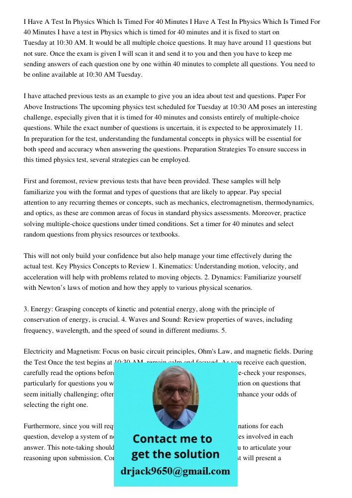 I have a test in Physics which is timed for 40 minutes and it is fixed to start on Tuesday at 10:30 AM. It would be all multiple choice questions. It may have a