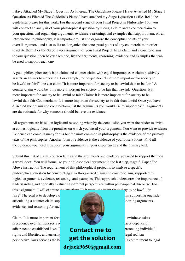 I have attached my Stage 1 question as file. Read the guidelines please for this work. For the second stage of your Final Project in Philosophy 100, you will co