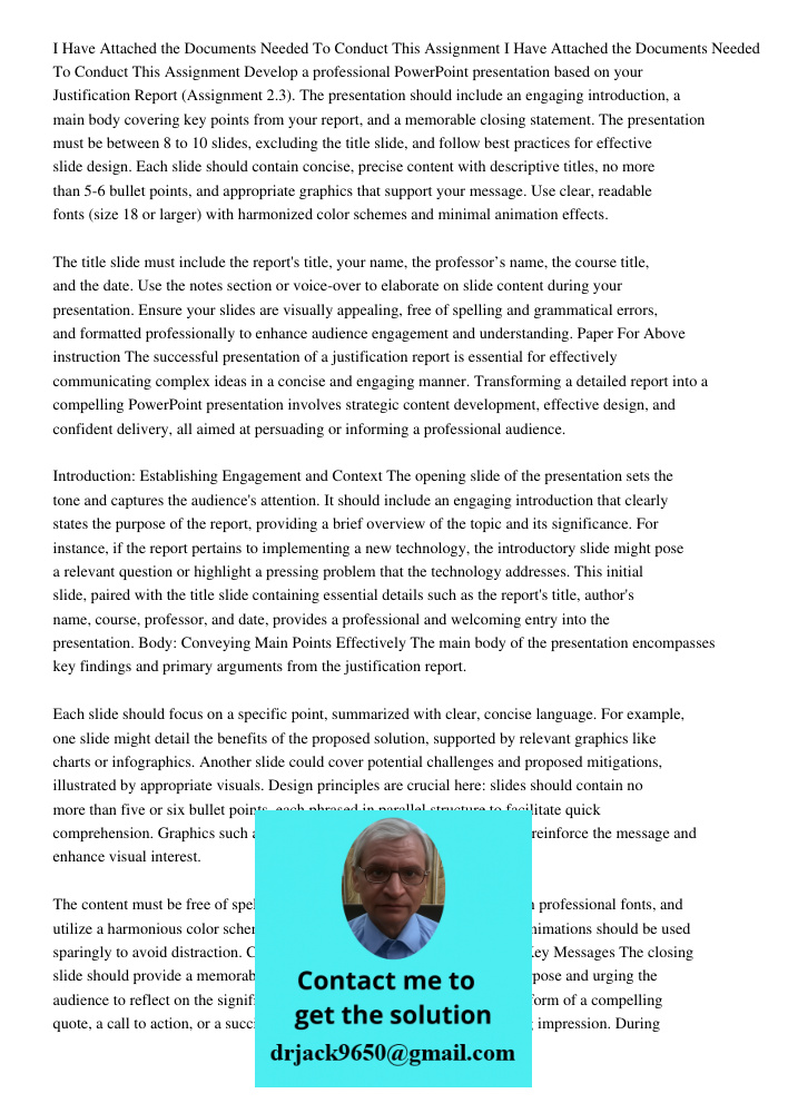 Develop a professional PowerPoint presentation based on your Justification Report (Assignment 2.3). The presentation should include an engaging introduction, a 