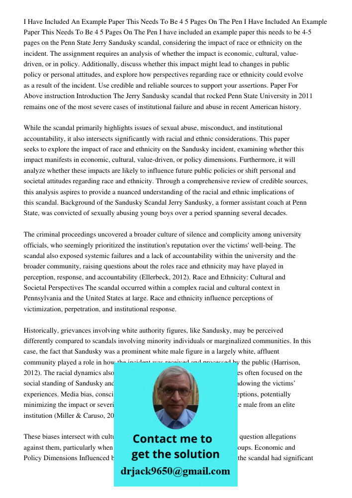 I have included an example paper this needs to be 4-5 pages on the Penn State Jerry Sandusky scandal, considering the impact of race or ethnicity on the inciden