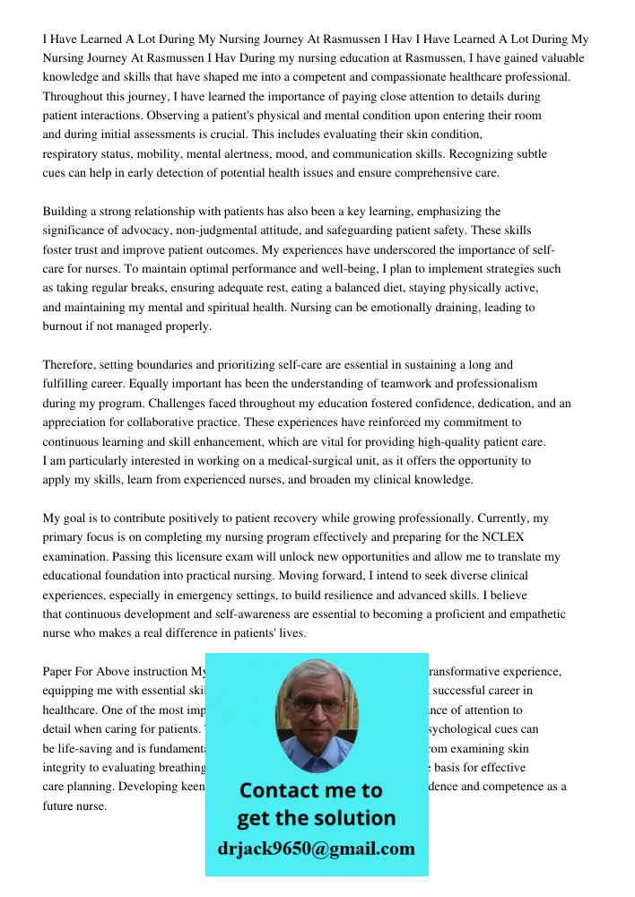 During my nursing education at Rasmussen, I have gained valuable knowledge and skills that have shaped me into a competent and compassionate healthcare professi
