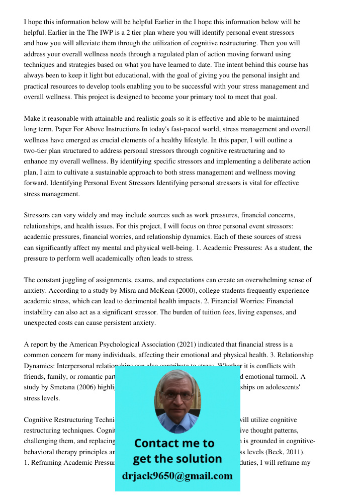 The IWP is a 2 tier plan where you will identify personal event stressors and how you will alleviate them through the utilization of cognitive restructuring. Th