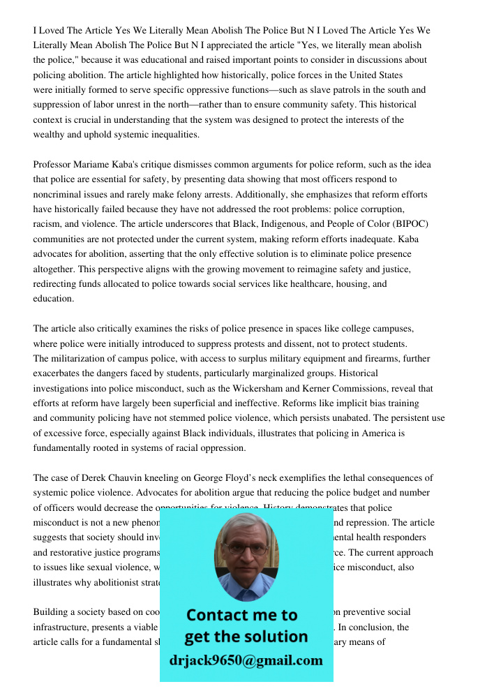 I appreciated the article "Yes, we literally mean abolish the police," because it was educational and raised important points to consider in discussions about p