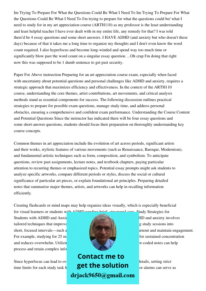 I'm trying to prepare for what the questions could be/ what I need to study for in my art appreciation course (ARTH110) as my professor is the least understandi