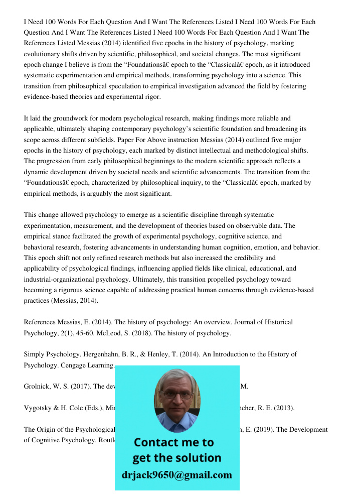 I Need 100 Words For Each Question And I Want The References Listed Messias (2014) identified five epochs in the history of psychology, marking evolutionary shi