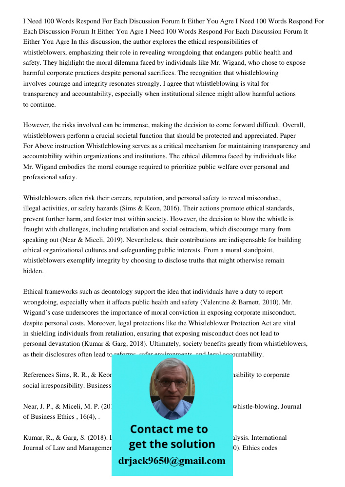 I Need 100 Words Respond For Each Discussion Forum It Either You Agre In this discussion, the author explores the ethical responsibilities of whistleblowers, em