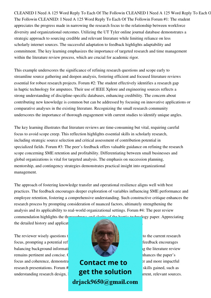 CLEANED I Need A 125 Word Reply To Each Of The Followin Forum #1: The student appreciates the progress made in narrowing the research focus to the relationship 
