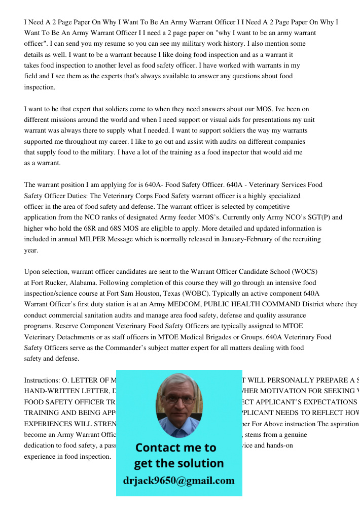 I need a 2 page paper on "why I want to be an army warrant officer". I can send you my resume so you can see my military work history. I also mention some detai