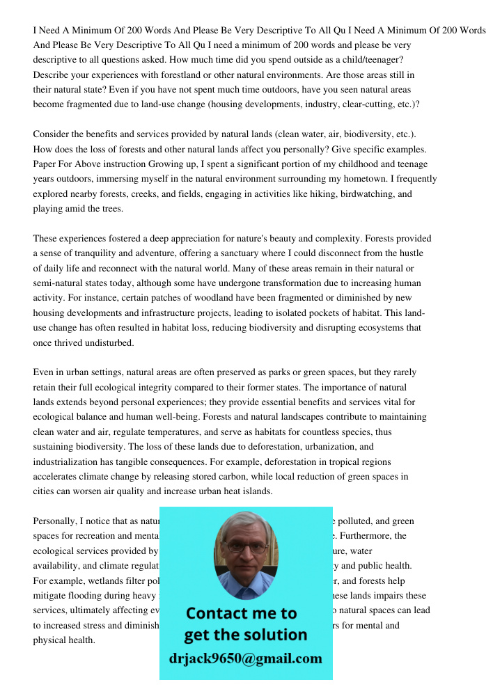 I need a minimum of 200 words and please be very descriptive to all questions asked. How much time did you spend outside as a child/teenager? Describe your expe
