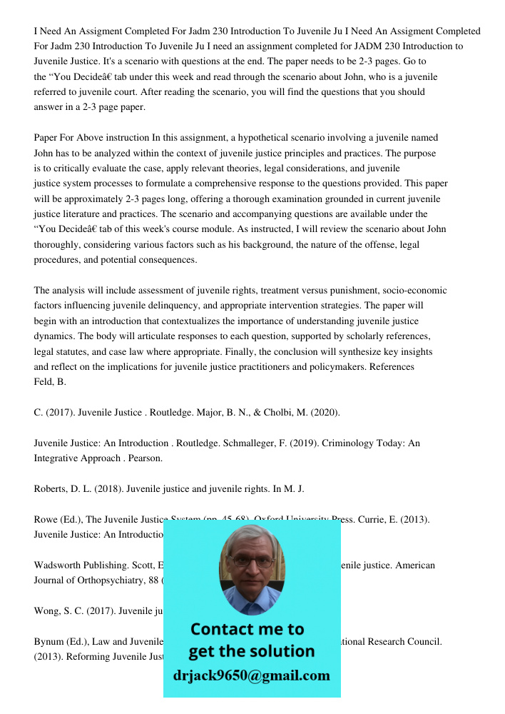 I need an assignment completed for JADM 230 Introduction to Juvenile Justice. It's a scenario with questions at the end. The paper needs to be 2-3 pages. Go to 