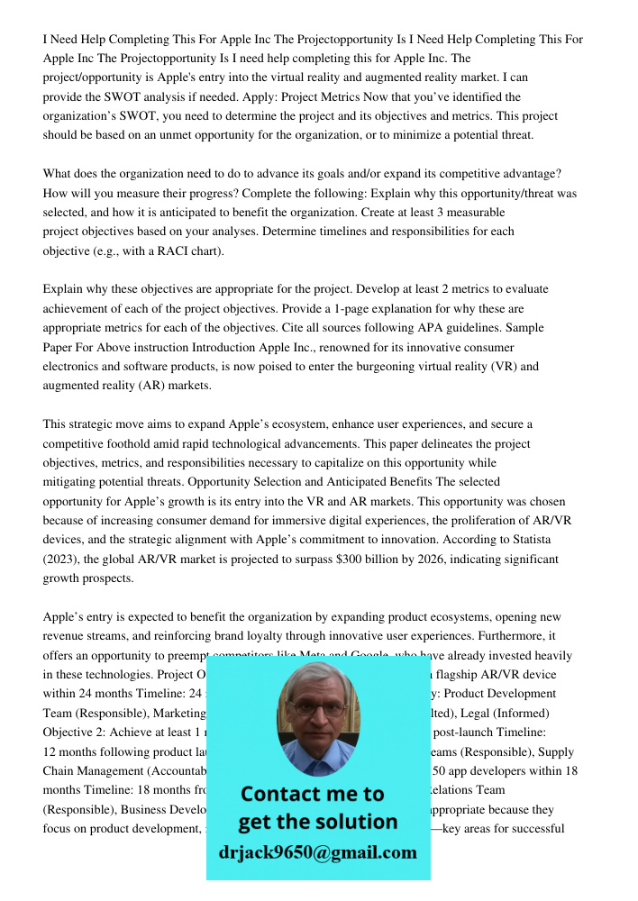 I need help completing this for Apple Inc. The project/opportunity is Apple's entry into the virtual reality and augmented reality market. I can provide the SWO