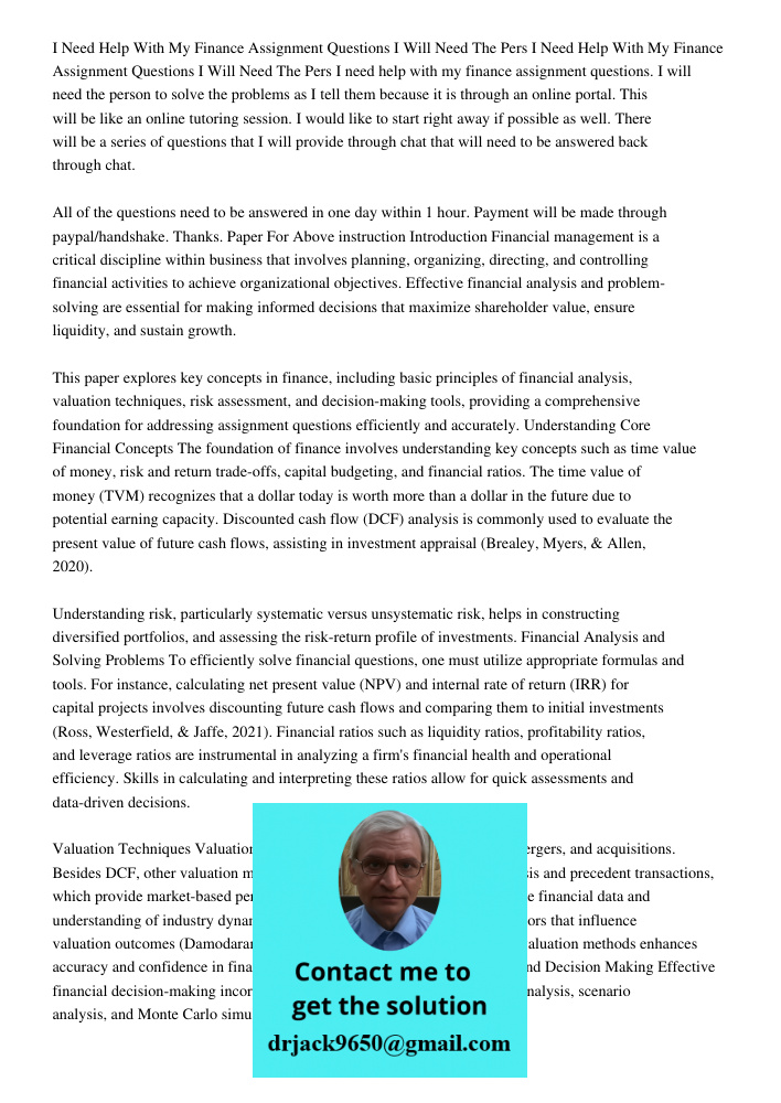 I need help with my finance assignment questions. I will need the person to solve the problems as I tell them because it is through an online portal. This will 