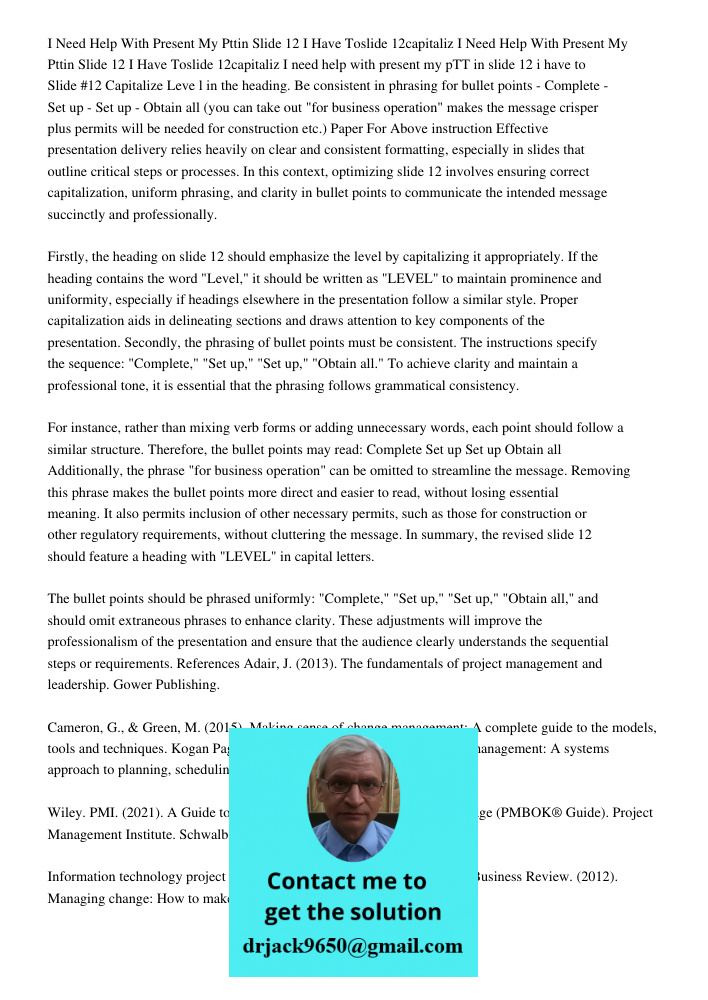 I need help with present my pTT in slide 12 i have to Slide #12 Capitalize Leve l in the heading. Be consistent in phrasing for bullet points - Complete - Set u
