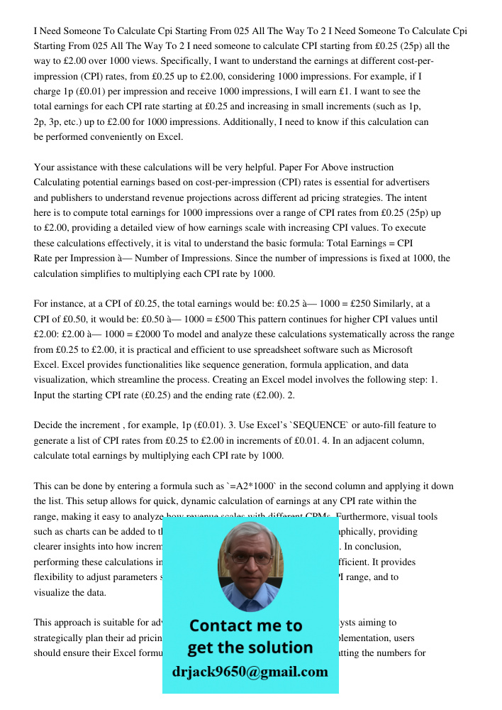 I need someone to calculate CPI starting from £0.25 (25p) all the way to £2.00 over 1000 views. Specifically, I want to understand the earnings at different cos
