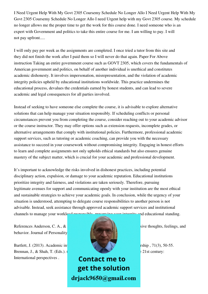 I need Urgent help with my Govt 2305 course. My schedule no longer allows me the proper time to get the work for this course done. I need someone who is an expe