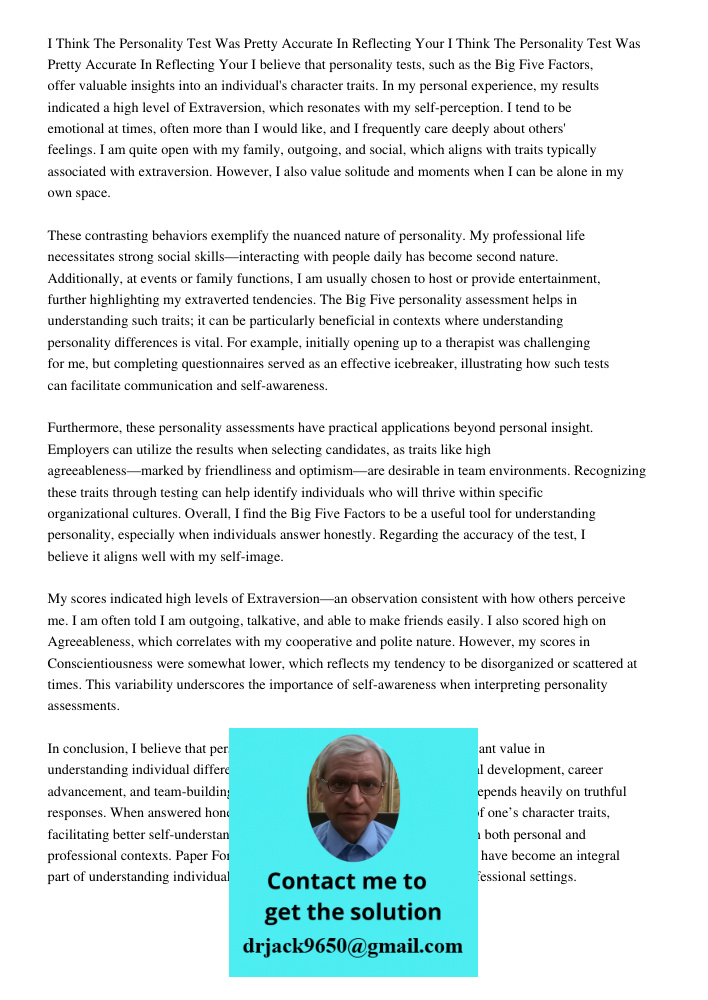 I believe that personality tests, such as the Big Five Factors, offer valuable insights into an individual's character traits. In my personal experience, my res