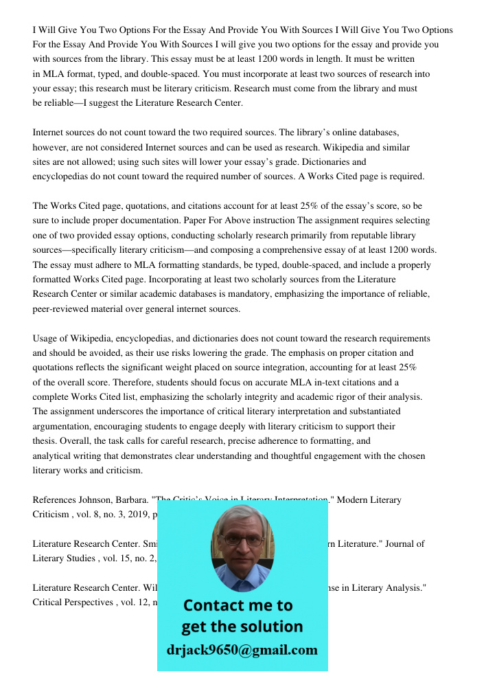 I will give you two options for the essay and provide you with sources from the library. This essay must be at least 1200 words in length. It must be written in