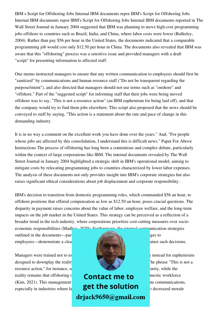 IBM's Script for Offshoring Jobs Internal IBM documents reported in The Wall Street Journal in January 2004 suggested that IBM was planning to move high-cost pr