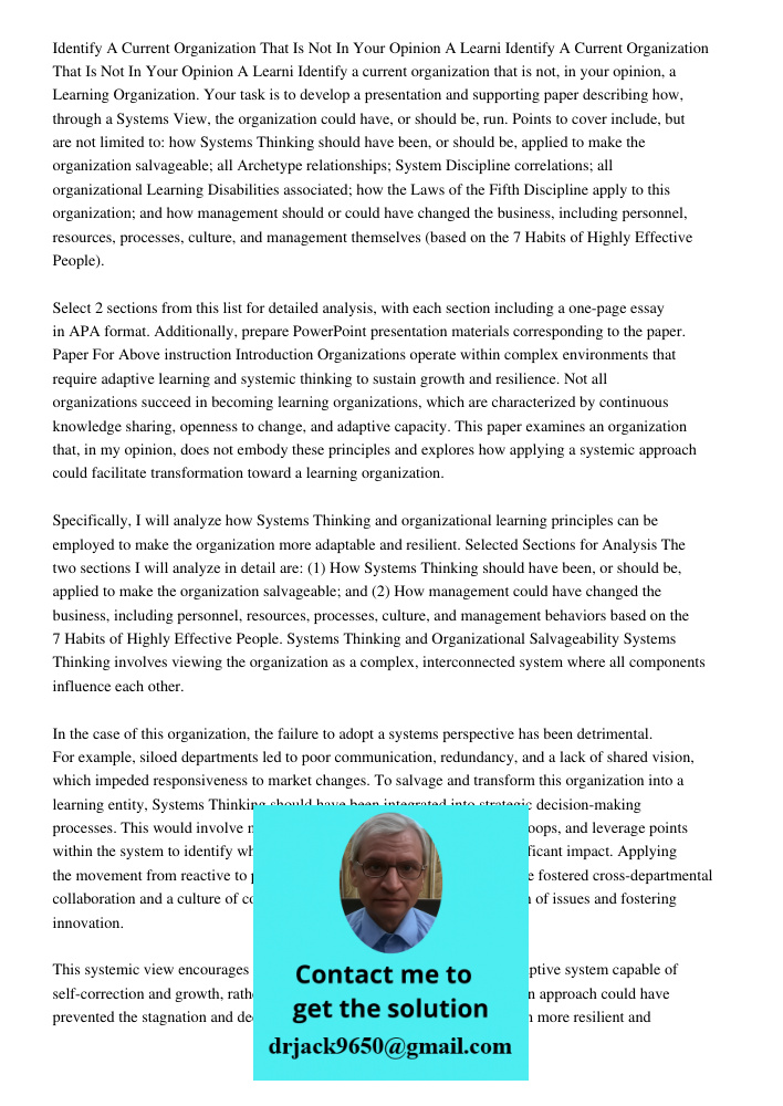 Identify a current organization that is not, in your opinion, a Learning Organization. Your task is to develop a presentation and supporting paper describing ho