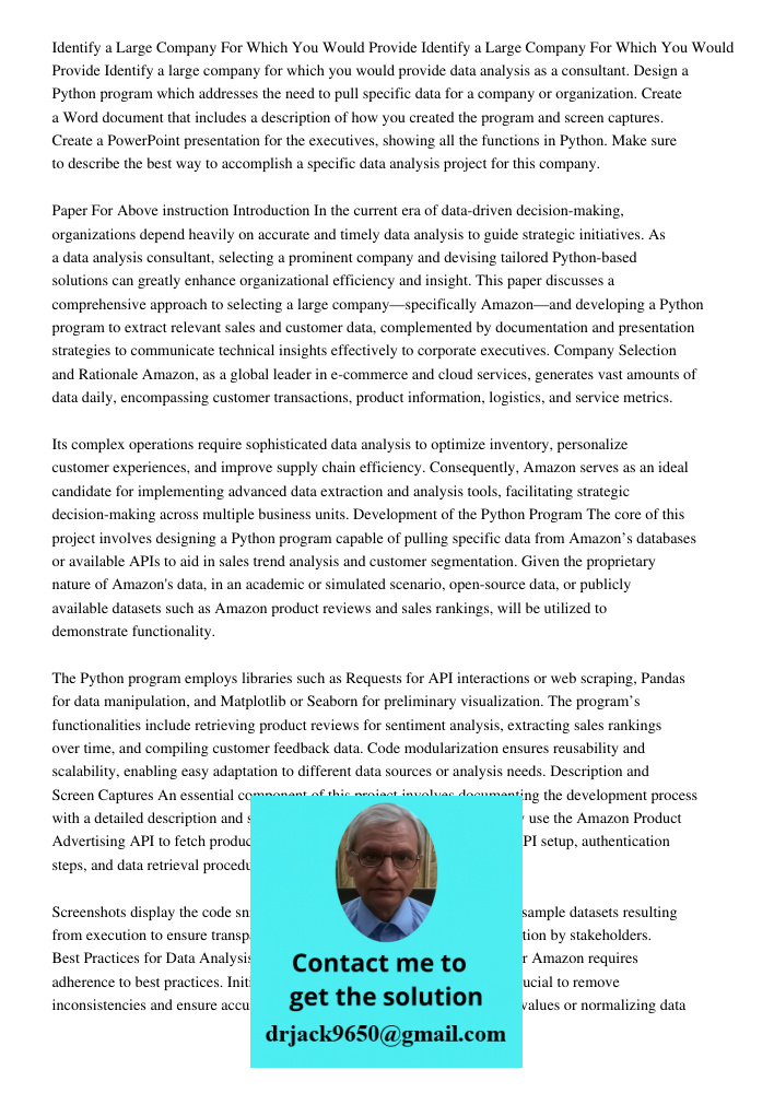 Identify a large company for which you would provide data analysis as a consultant. Design a Python program which addresses the need to pull specific data for a