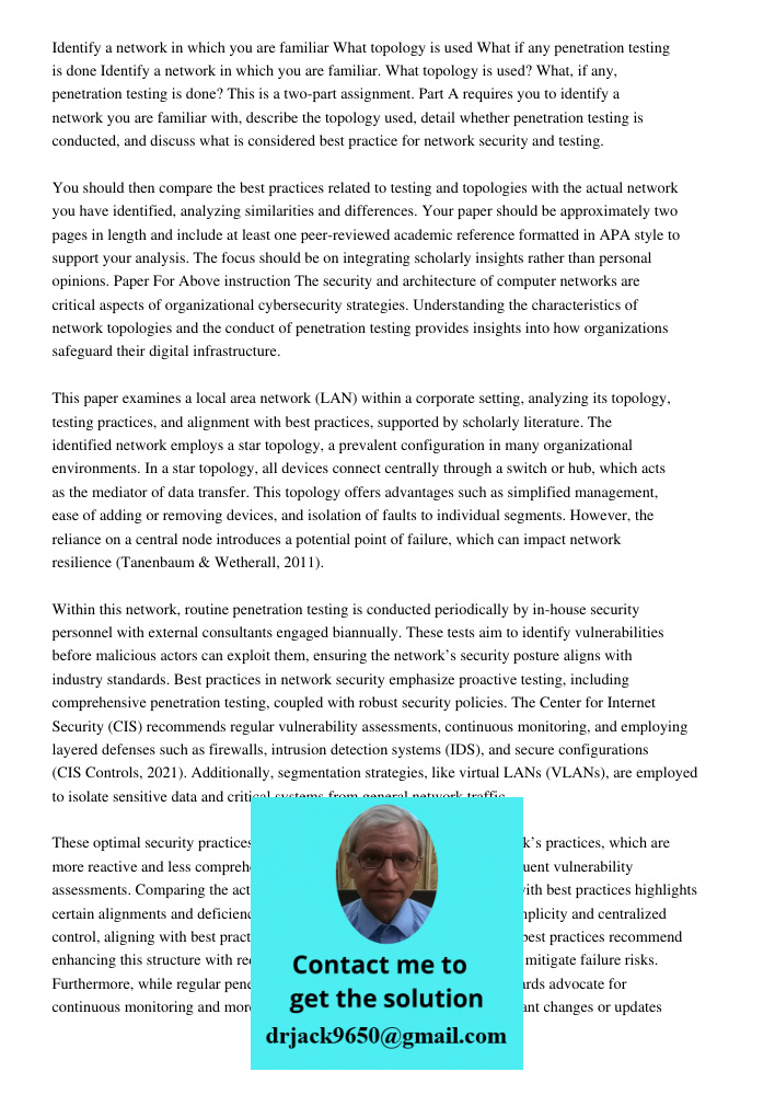 This is a two-part assignment. Part A requires you to identify a network you are familiar with, describe the topology used, detail whether penetration testing i