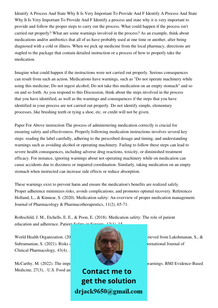 Identify a process and state why it is very important to provide and follow the proper steps to carry out the process. What could happen if the process isn't ca