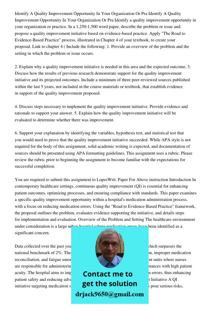 Identify a quality improvement opportunity in your organization or practice. In a 1,250-1,500 word paper, describe the problem or issue and propose a quality im