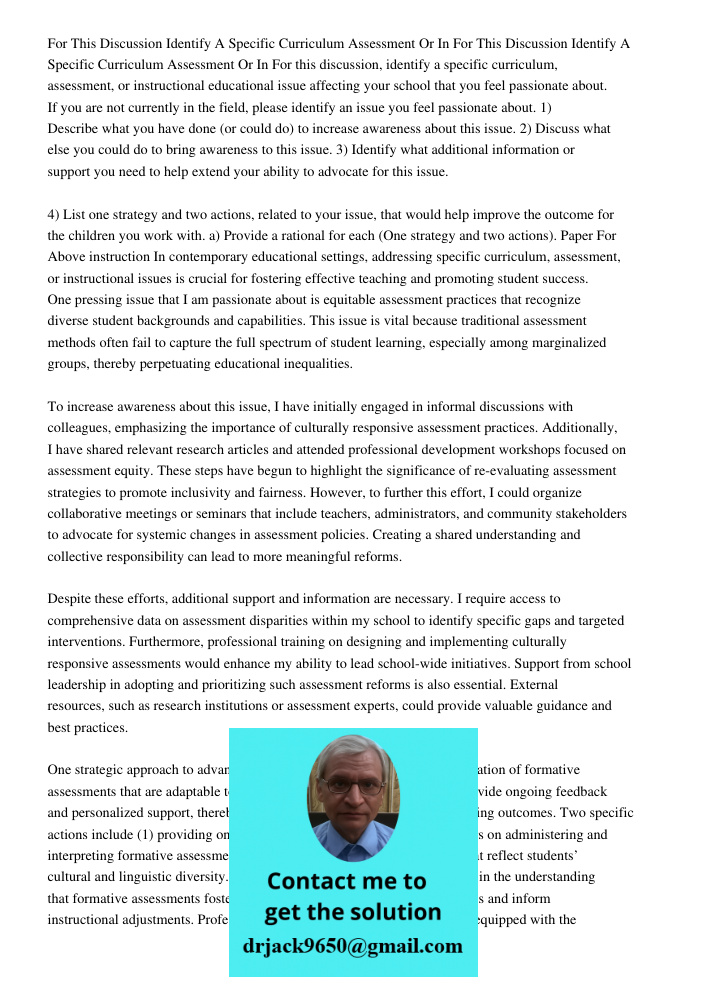 For this discussion, identify a specific curriculum, assessment, or instructional educational issue affecting your school that you feel passionate about. If you